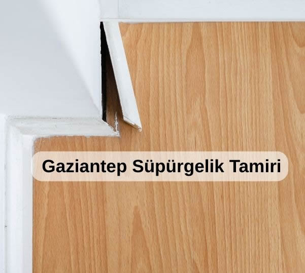 gaziantep süpürgelik tamiri